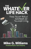 Whatever Life Hack: Three Secret Biblical Investments for Successful Living