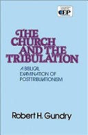Church and the Tribulation: A Biblical Examination of Posttribulationism