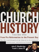 Church History, Volume Two: From Pre-Reformation to the Present Day: The Rise and Growth of the Church in Its Cultural, Intellectual, and Political Co