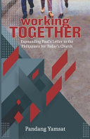 Working Together: Expounding Paul's Letter to the Philippians for Today's Church