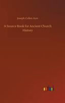 Source Book for Ancient Church History