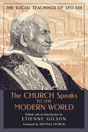 Church Speaks to the Modern World: The Social Teachings of Leo XIII