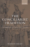Conciliarist Tradition Constitutionalism in the Catholic Church 1300-1870