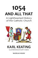 1054 and All That: A Lighthearted History of the Catholic Church