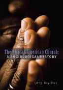 African American Church: A Sociological History