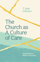 Church as a Culture of Care: Finding Hope in Biblical Community