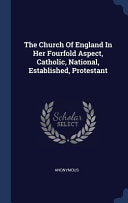 Church Of England In Her Fourfold Aspect, Catholic, National, Established, Protestant