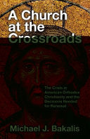 Church at the Crossroads: The Crisis in American Orthodox Christianity and the Decisions Needed for Renewal
