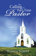 Calling of a Part-Time Pastor: A Guidebook For Small Church Leaders