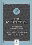 Baptist Vision: Faith and Practice for a Believers' Church
