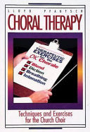 Choral Therapy: Techniques and Exercises for the Church Choir