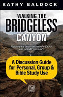 Walking the Bridgeless Canyon: Repairing the breach between the Church and the LGBT community: A Discussion Guide for Personal, Group & Bible Study U