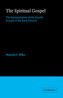Spiritual Gospel: The Interpretation of the Fourth Gospel in the Early Church