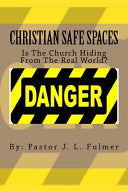 Christian Safe Spaces: Is The Church Hiding From The Real World?