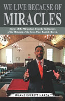 We Live Because of Miracles: Stories of the miraculous from the members of Seven Pines Baptist Church