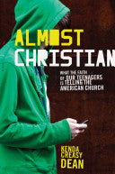 Almost Christian: What the Faith of Our Teenagers Is Telling the American Church