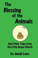 Blessing of the Animals: And Other Tales from the Little Green Church
