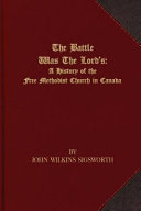 Battle Was The Lord's: A History of the Free Methodist Church in Canada