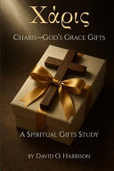 Charis - God's Grace Gifts: Discover how God has uniquely equipped YOU-to transform lives, the Church, and the world around you.