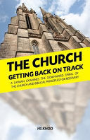 Church: Getting Back On Track: A layman examines the downward spiral of the church and biblical principles for recovery