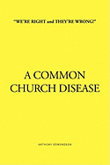''We're Right and They're Wrong!'' a Common Church Disease
