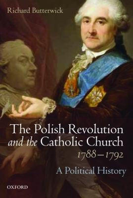 Polish Revolution and the Catholic Church, 1788-1792: A Political History