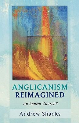 Anglicanism Reimagined: An Honest Church?