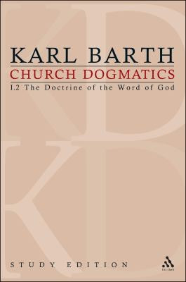 Church Dogmatics Study Edition 3: The Doctrine of the Word of God I.2 A? 13-15 (Study)