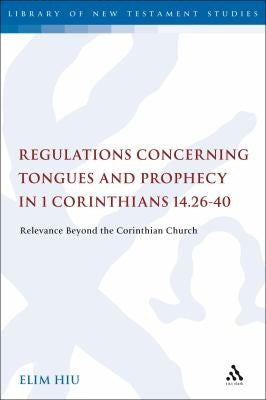 Regulations Concerning Tongues and Prophecy in 1 Corinthians 14.26-40: Relevance Beyond the Corinthian Church