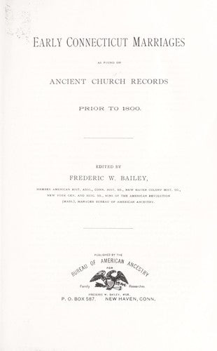 Early Connecticut Marriages as Found on Ancient Church Records Prior to 1800. Seven Books in One Volume