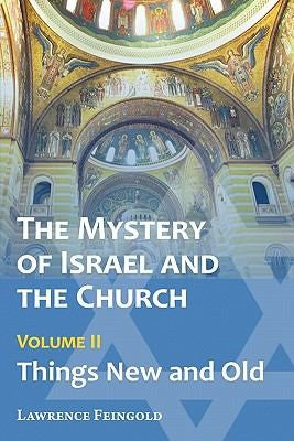 Mystery of Israel and the Church, Vol. 2: Things New and Old