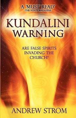 KUNDALINI WARNING - Are False Spirits Invading the Church? [-UPDATED Edition] (Updated)
