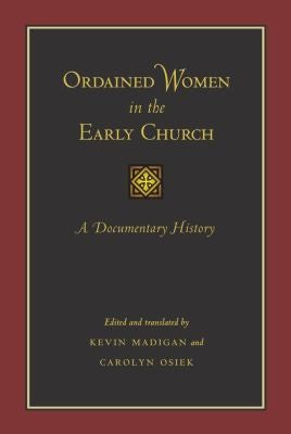Ordained Women in the Early Church: A Documentary History