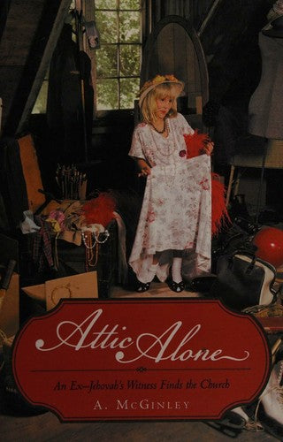 Attic Alone: An Ex-Jehovah's Witness Finds the Church