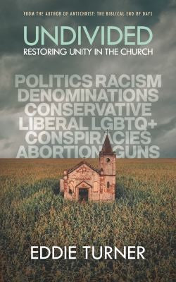 Undivided: Restoring Unity In The Church