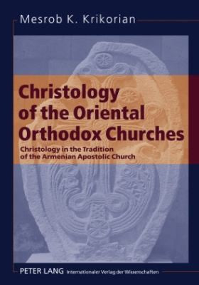 Christology of the Oriental Orthodox Churches; Christology in the Tradition of the Armenian Apostolic Church