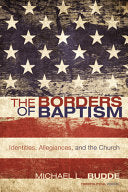 Borders of Baptism: Identities, Allegiances, and the Church