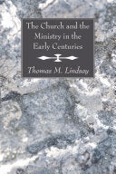 Church and the Ministry in the Early Centuries