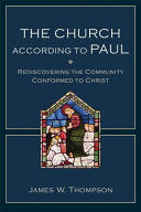 Church According to Paul: Rediscovering the Community Conformed to Christ