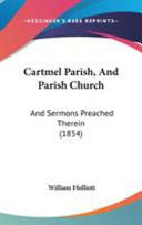 Cartmel Parish, And Parish Church: And Sermons Preached Therein (1854)