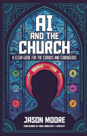 AI and the Church: A Clear Guide for the Curious and Courageous