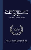 Bride's Return, or, How Grand Avenue Church Came to Christ: A Story With A Supreme Purpose