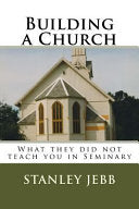 Building a Church: What they did not teach you in Seminary