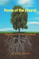 Roots of the Church: (Depiction of TODAY's Ecclesia)
