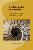 Centre, Edges and Beyond: Applying Missiology for the Western Church