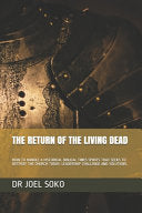 Return of the Living Dead: How to Handle 8 Historical Biblical Times Spirits That Seeks to Destroy the Church Today: Leadership Challenge and Solution