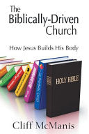 Biblically-Driven Church: How Jesus Builds His Body: How Jesus Builds His Body