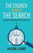 Church During the Search: Honoring Christ While You Wait for Your Next Pastor
