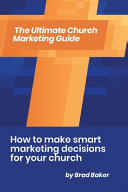 Ultimate Church Marketing Guide: How to make smart marketing decisions for your church