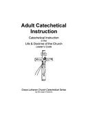 Adult Catechetical Instruction, Leaders Guide: Catechetical Instruction in the Life and Doctrine of the Church
